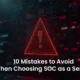 SOC as a Service: 10 Mistakes to Avoid in 2025