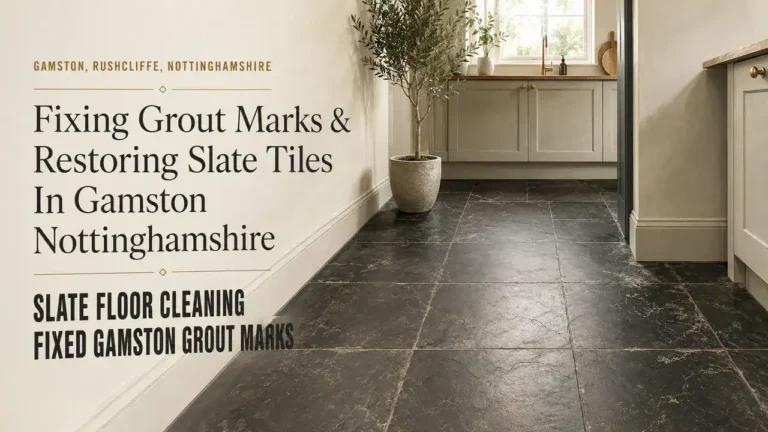 Slate Floor Cleaning: Eliminate Grout Marks in Gamston